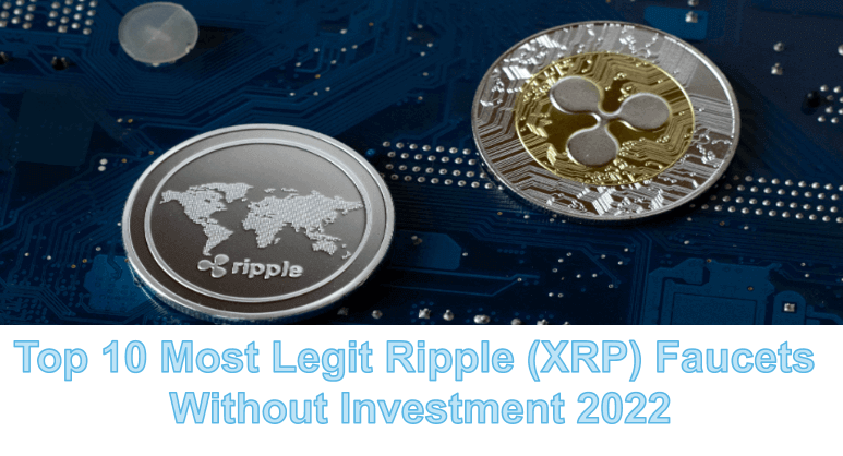 Top 10 Most Legit Ripple (XRP) Faucets Without Investment 2022