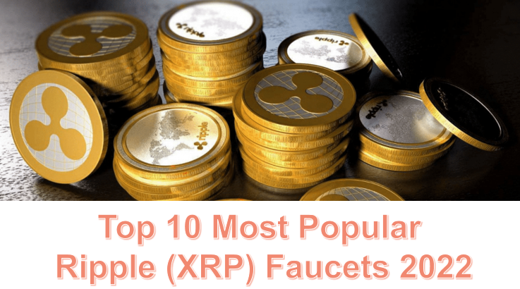 Top 10 Most Popular Ripple (XRP) Faucets 2022