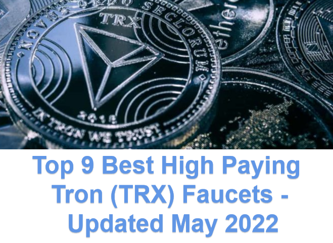 Top 9 Best High Paying Tron (TRX) Faucets - Updated May 2022