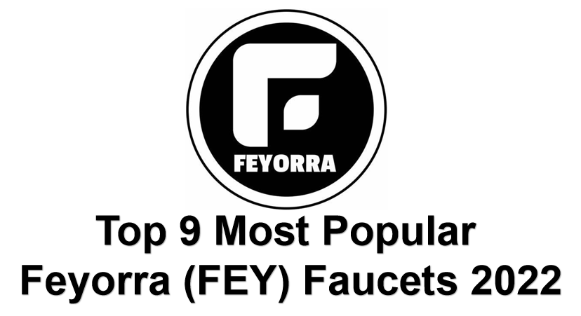 Top 9 Most Popular Feyorra (FEY) Faucets 2022