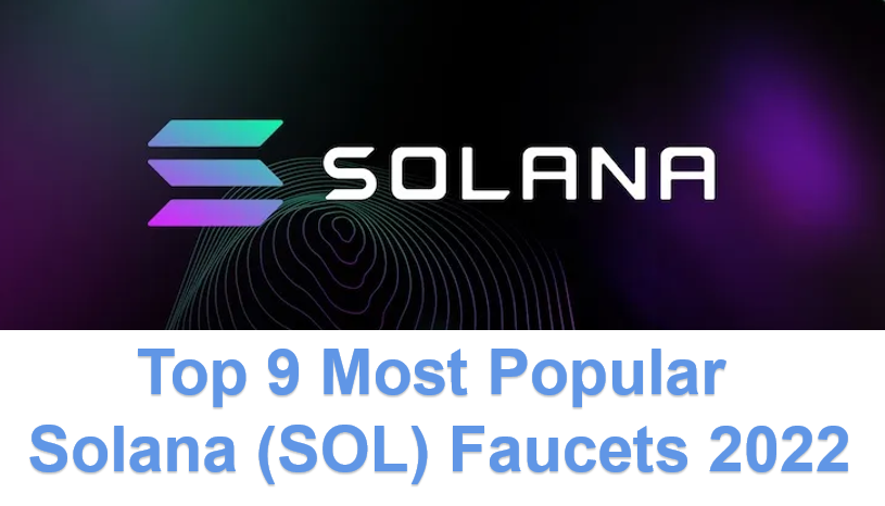Top 9 Most Popular Solana (SOL) Faucets 2022