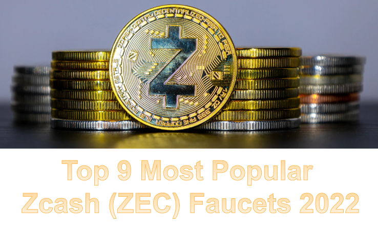 Top 9 Most Popular Zcash (ZEC) Faucets 2022