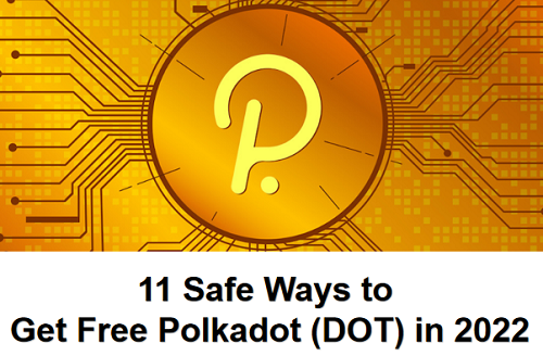 11 Safe Ways to Get Free Polkadot (DOT) in 2022