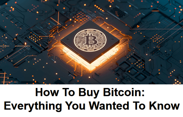 How To Buy Bitcoin Everything You Wanted To Know