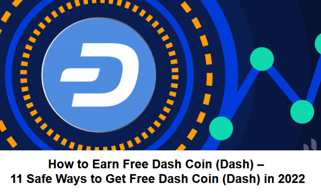 How to Earn Free Dash Coin (Dash) – 11 Safe Ways to Get Free Dash Coin (Dash) in 2022