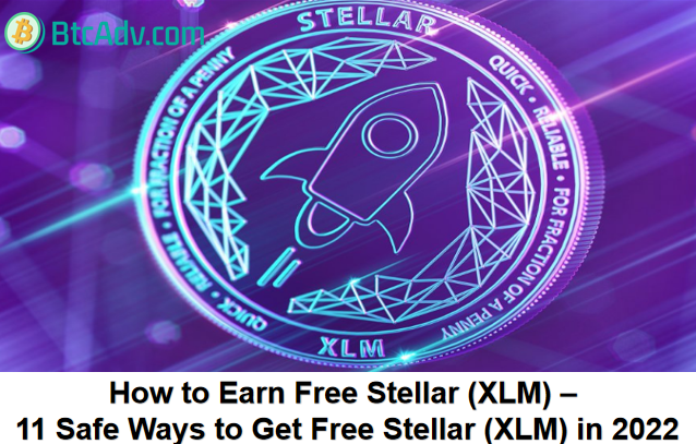 How to Earn Free Stellar (XLM) – 11 Safe Ways to Get Free Stellar (XLM) in 2022