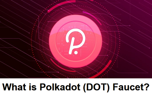 What is Polkadot (DOT) Faucet