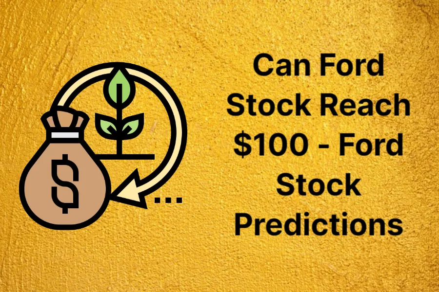 can-ford-stock-reach-$100---ford-stock-predictions