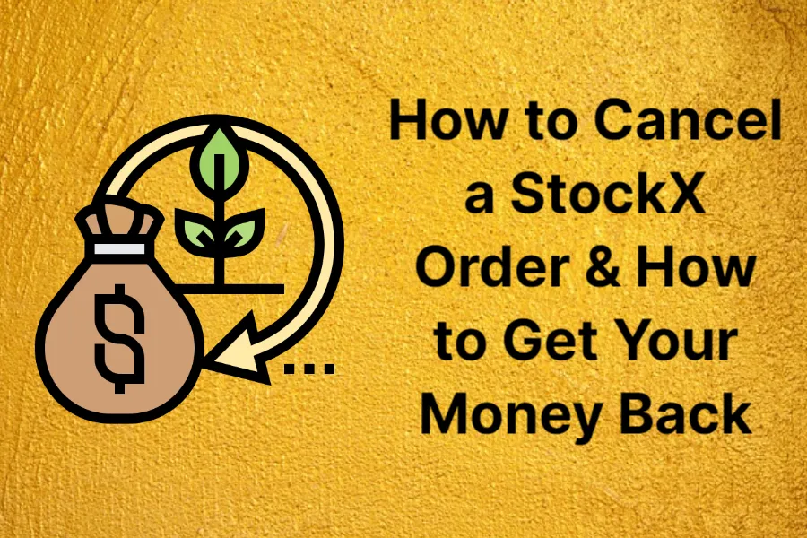 how-to-cancel-a-stockx-order-&-how-to-get-your-money-back