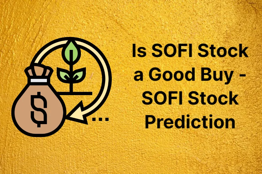is-sofi-stock-a-good-buy---sofi-stock-prediction